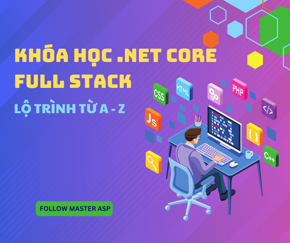 Khóa Học .NET CORE Full Stack – Lộ Trình Từ A-Z